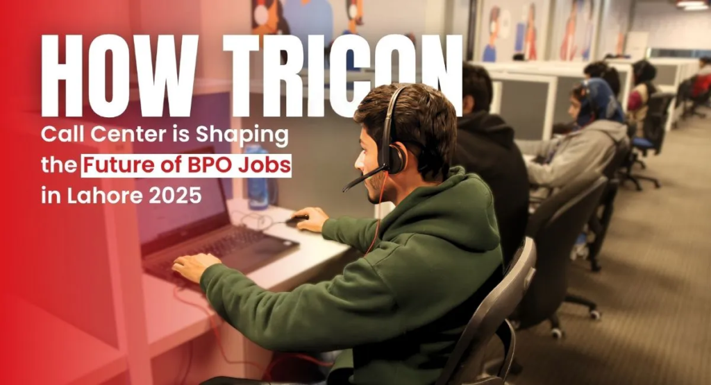 how-tricon-call-center-is-shaping-the-future-of-bpo-jobs-in-lahore-2025